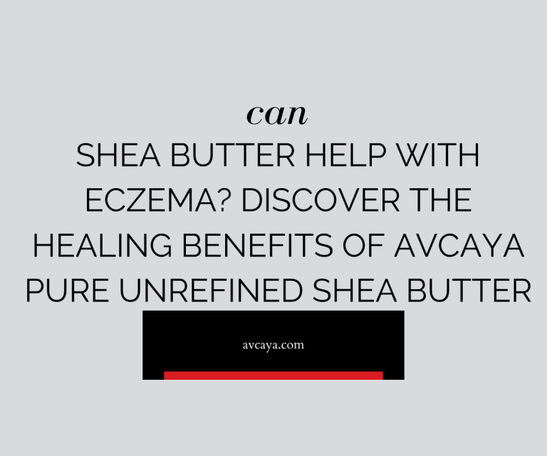 Can Shea Butter Help with Eczema Discover the Healing Benefits of Avcaya Pure Unrefined Shea Butter